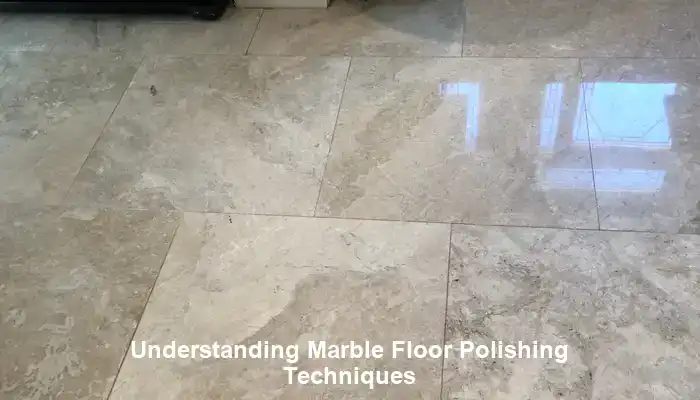 Exploring Cutting-Edge Techniques for Marble Floor Polishing