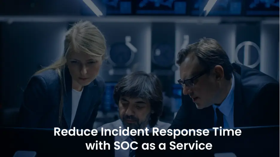 SOC as a Service: Enhance Incident Response Speed